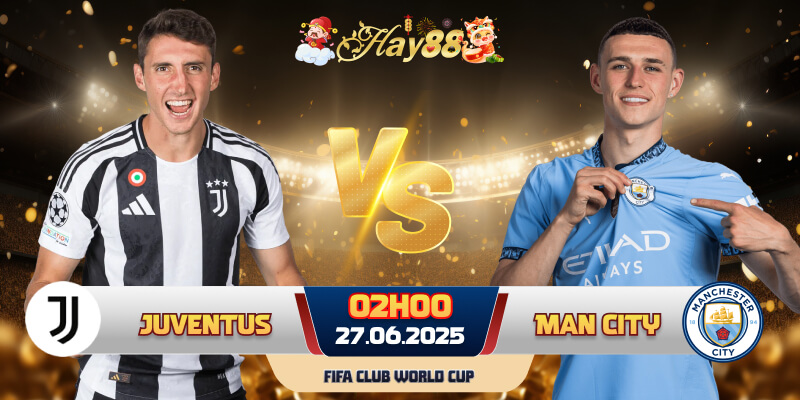 Dự đoán bóng đá Juventus vs Man City