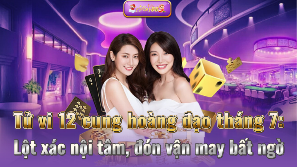 Tử vi tháng 7/2025 của 12 cung hoàng đạo: Xử Nữ tỉnh thức